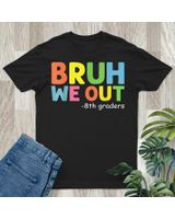 Bruh We Out 8th Grader 8th Grade Graduation Class Of 2024 Shirt Unisex Standard T-Shirt black s
